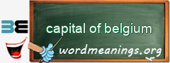 WordMeaning blackboard for capital of belgium